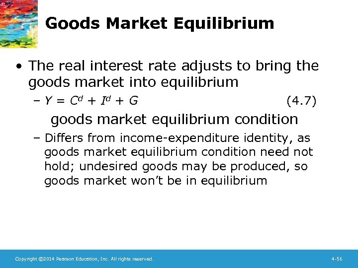 Goods Market Equilibrium • The real interest rate adjusts to bring the goods market