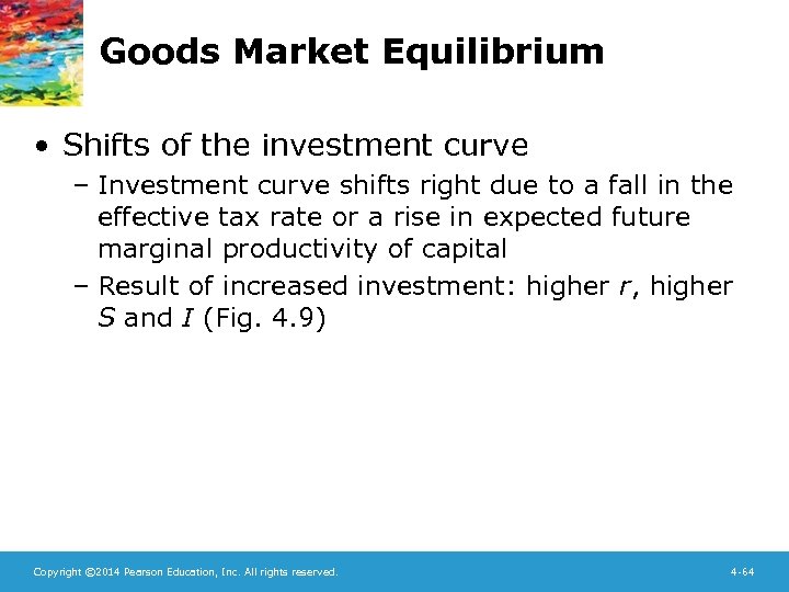 Goods Market Equilibrium • Shifts of the investment curve – Investment curve shifts right