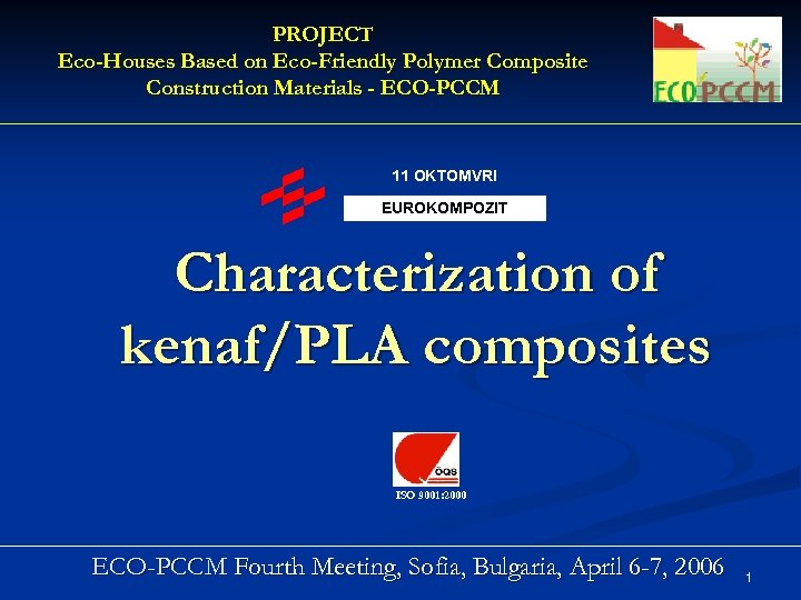 PROJECT Eco-Houses Based on Eco-Friendly Polymer Composite Construction Materials - ECO-PCCM 11 OKTOMVRI EUROKOMPOZIT