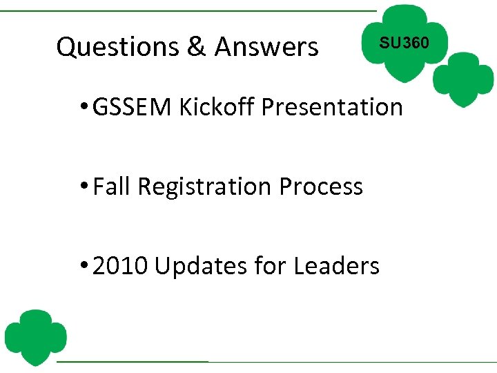 Questions & Answers SU 360 • GSSEM Kickoff Presentation • Fall Registration Process •