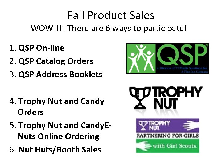 Fall Product Sales WOW!!!! There are 6 ways to participate! 1. QSP On-line 2.