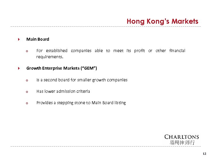 Hong Kong’s Markets Main Board o For established companies able to meet its profit