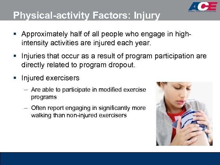 Physical-activity Factors: Injury § Approximately half of all people who engage in highintensity activities