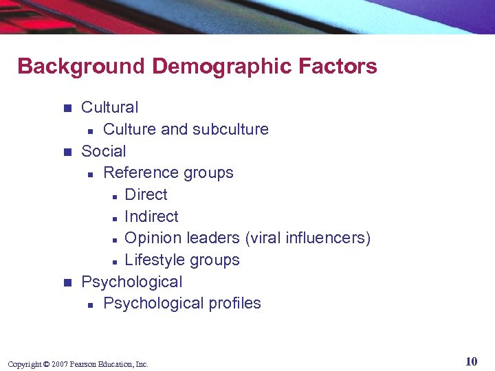 Background Demographic Factors Cultural n Culture and subculture n Social n Reference groups n