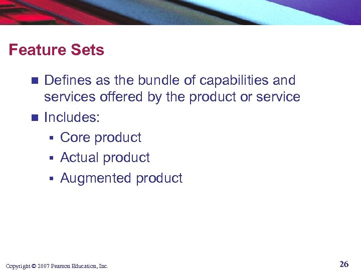 Feature Sets Defines as the bundle of capabilities and services offered by the product