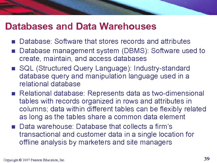 Databases and Data Warehouses n n n Database: Software that stores records and attributes