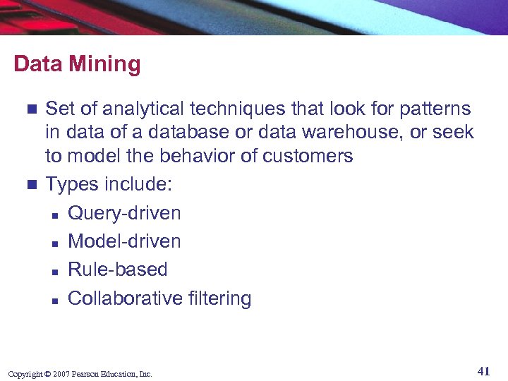 Data Mining Set of analytical techniques that look for patterns in data of a