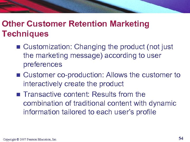 Other Customer Retention Marketing Techniques Customization: Changing the product (not just the marketing message)