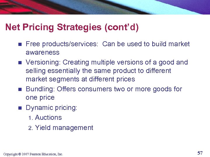 Net Pricing Strategies (cont’d) Free products/services: Can be used to build market awareness n