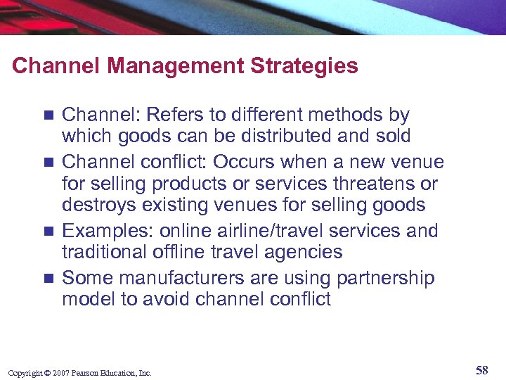 Channel Management Strategies Channel: Refers to different methods by which goods can be distributed