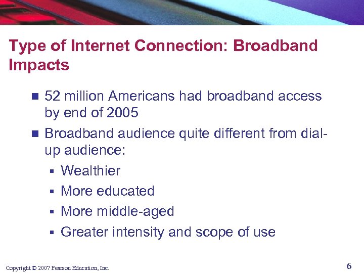 Type of Internet Connection: Broadband Impacts 52 million Americans had broadband access by end
