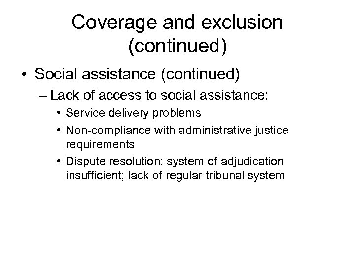 Coverage and exclusion (continued) • Social assistance (continued) – Lack of access to social