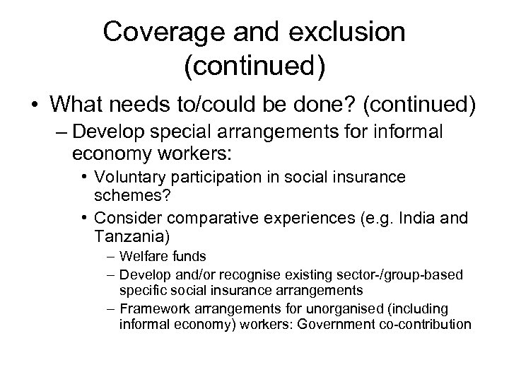 Coverage and exclusion (continued) • What needs to/could be done? (continued) – Develop special