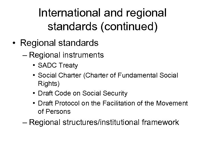 International and regional standards (continued) • Regional standards – Regional instruments • SADC Treaty
