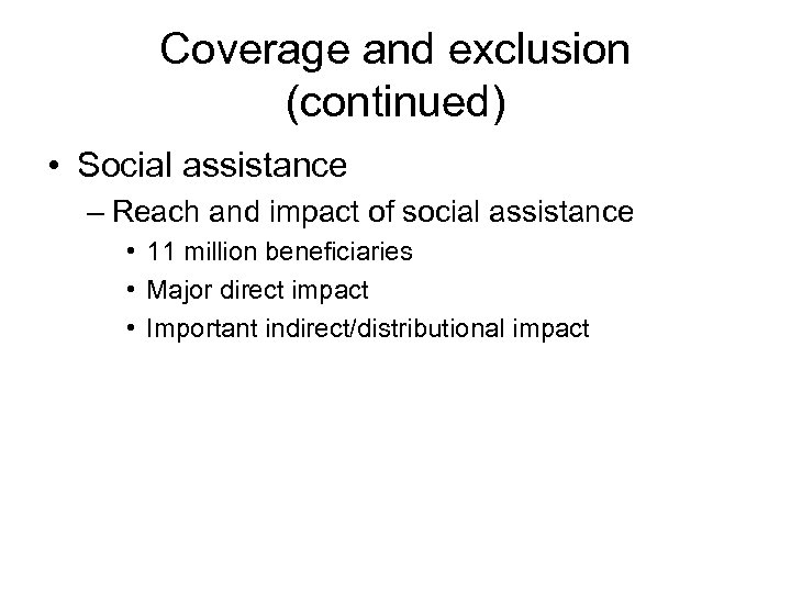 Coverage and exclusion (continued) • Social assistance – Reach and impact of social assistance