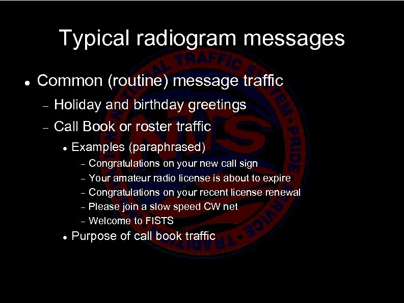 Typical radiogram messages Common (routine) message traffic Holiday and birthday greetings Call Book or