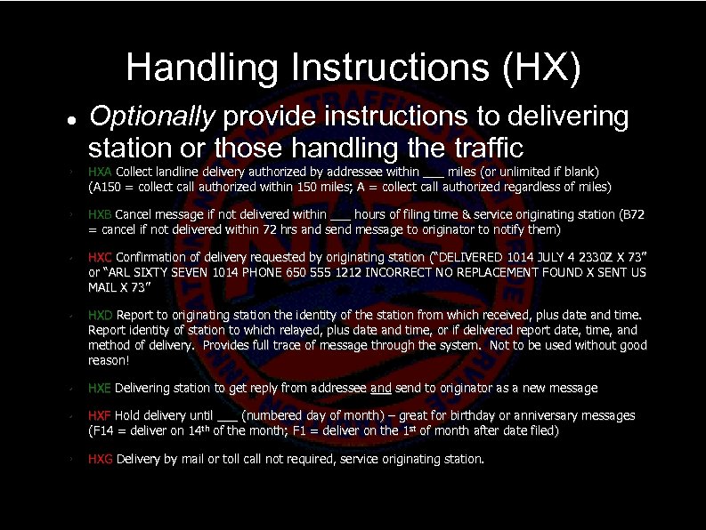 Handling Instructions (HX) Optionally provide instructions to delivering station or those handling the traffic