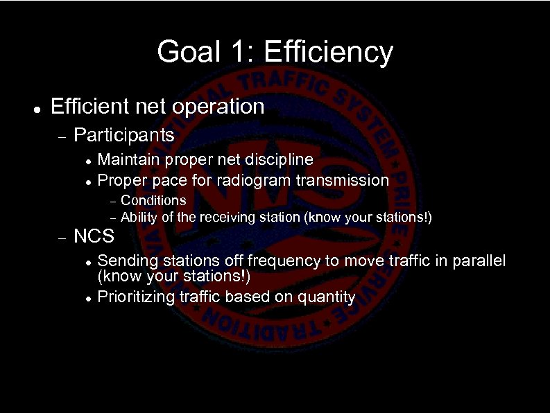 Goal 1: Efficiency Efficient net operation Participants Maintain proper net discipline Proper pace for