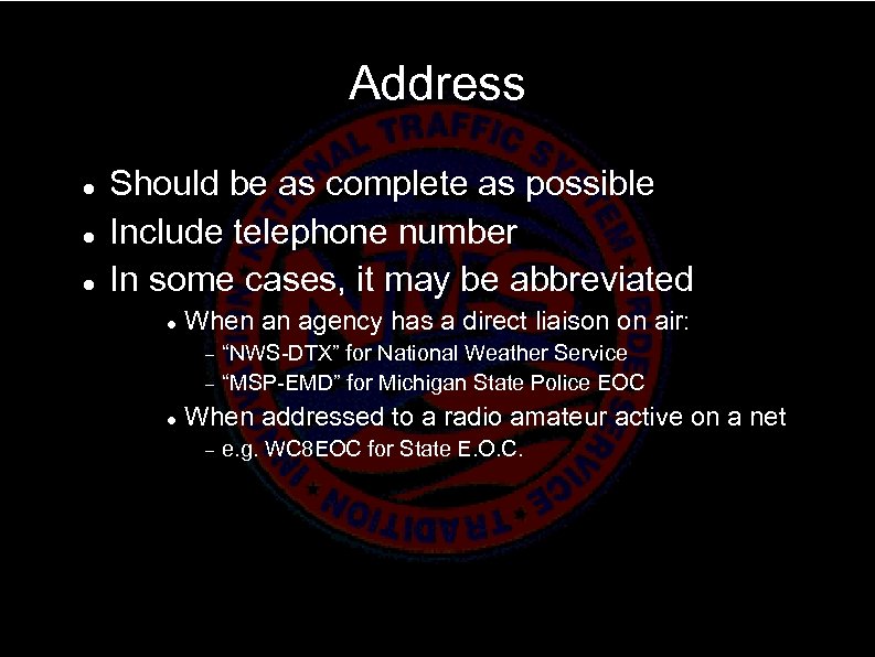 Address Should be as complete as possible Include telephone number In some cases, it