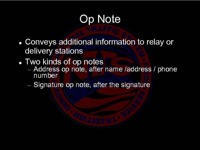 Op Note Conveys additional information to relay or delivery stations Two kinds of op