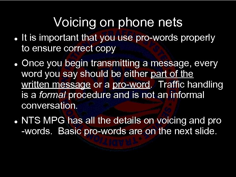 Voicing on phone nets It is important that you use pro-words properly to ensure