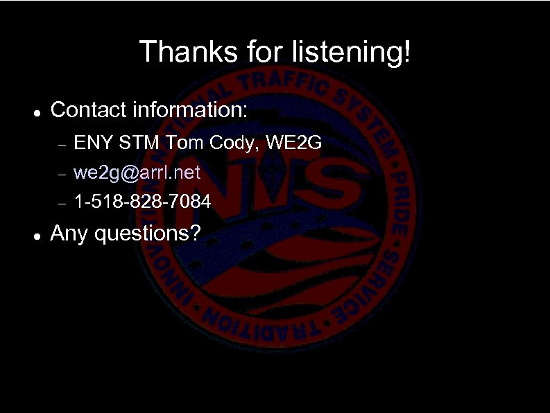 Thanks for listening! Contact information: we 2 g@arrl. net ENY STM Tom Cody, WE