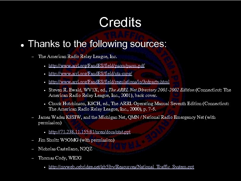 Credits Thanks to the following sources: The American Radio Relay League, Inc. http: //www.