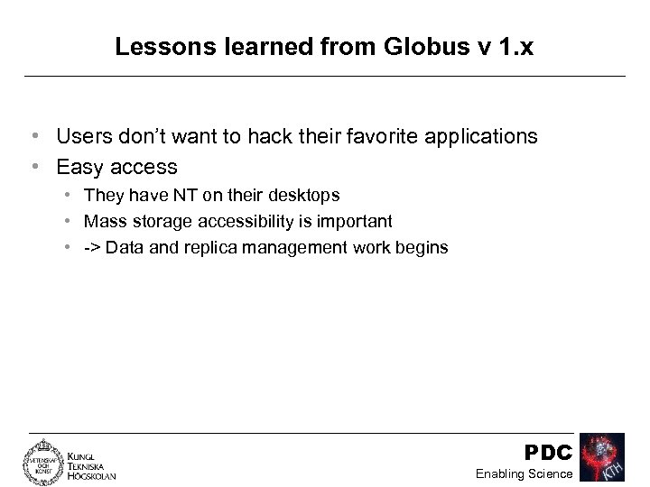 Lessons learned from Globus v 1. x • Users don’t want to hack their