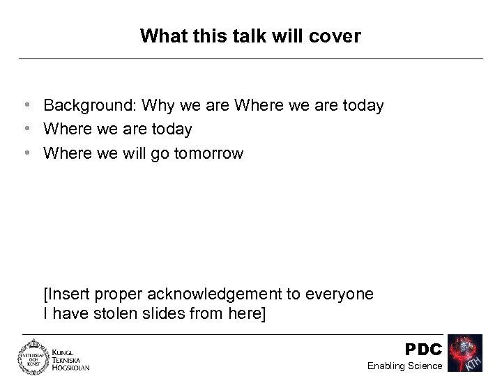 What this talk will cover • Background: Why we are Where we are today