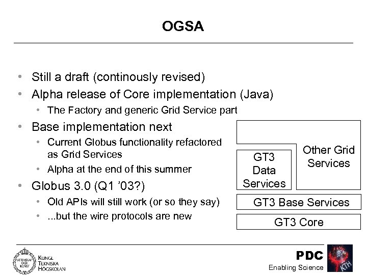 OGSA • Still a draft (continously revised) • Alpha release of Core implementation (Java)