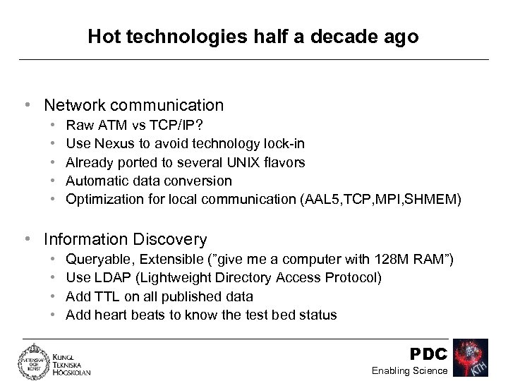 Hot technologies half a decade ago • Network communication • • • Raw ATM
