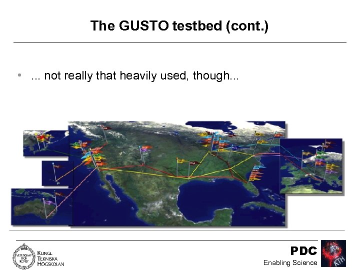 The GUSTO testbed (cont. ) • . . . not really that heavily used,