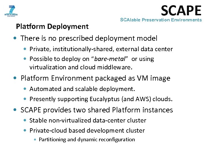 SCAPE SCAlable Preservation Environments Platform Deployment • There is no prescribed deployment model •