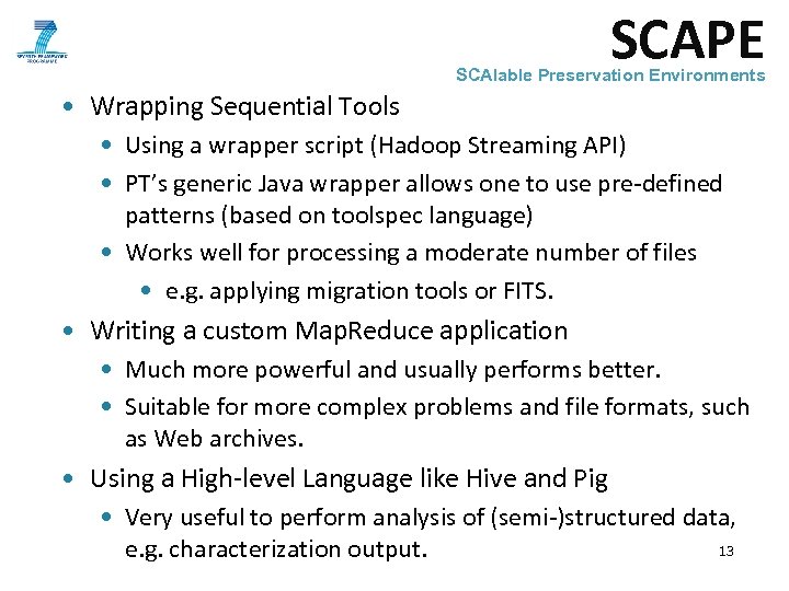 SCAPE SCAlable Preservation Environments • Wrapping Sequential Tools • Using a wrapper script (Hadoop