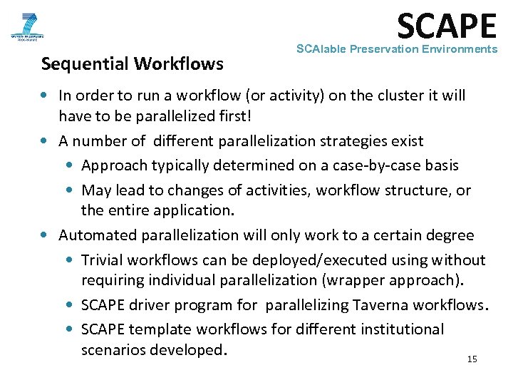 SCAPE Sequential Workflows SCAlable Preservation Environments • In order to run a workflow (or