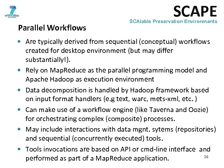 SCAPE Parallel Workflows SCAlable Preservation Environments • Are typically derived from sequential (conceptual) workflows