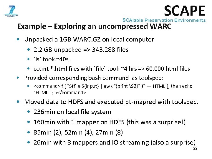 SCAPE SCAlable Preservation Environments Example – Exploring an uncompressed WARC • Unpacked a 1