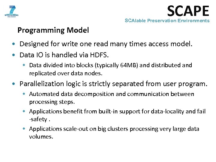 SCAPE SCAlable Preservation Environments Programming Model • Designed for write one read many times