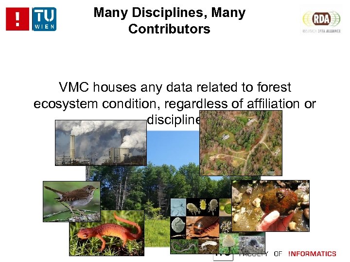 Many Disciplines, Many Contributors VMC houses any data related to forest ecosystem condition, regardless