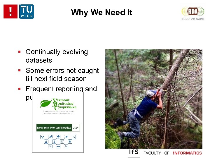 Why We Need It Continually evolving datasets Some errors not caught till next field