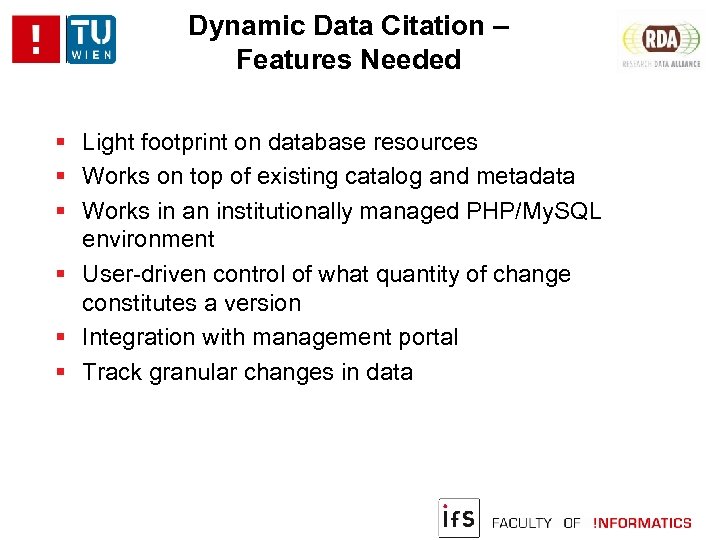 Dynamic Data Citation – Features Needed Light footprint on database resources Works on top