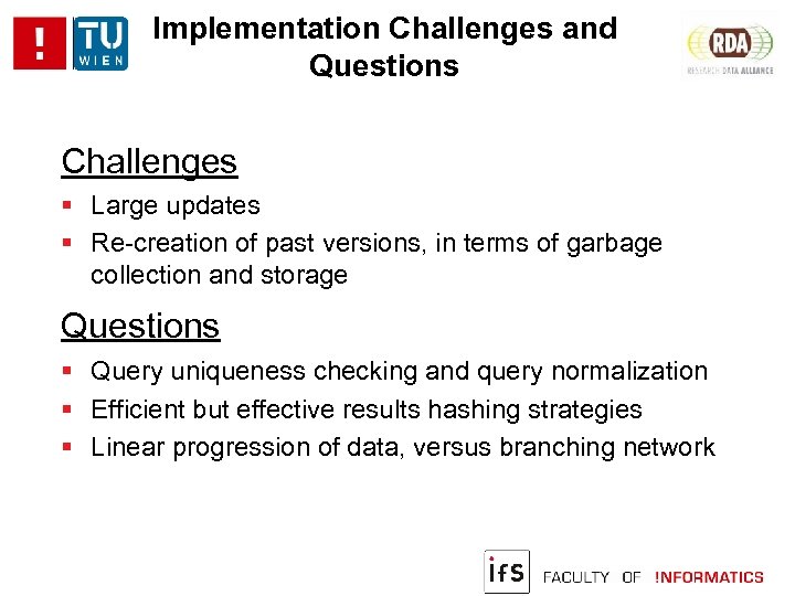 Implementation Challenges and Questions Challenges Large updates Re-creation of past versions, in terms of
