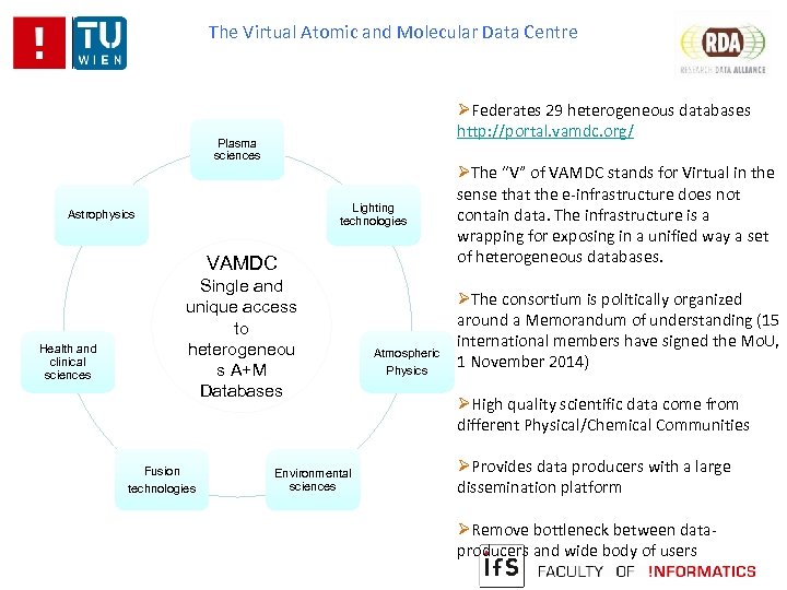 The Virtual Atomic and Molecular Data Centre ØFederates 29 heterogeneous databases http: //portal. vamdc.