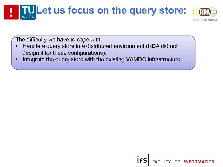 Let us focus on the query store: The difficulty we have to cope with: