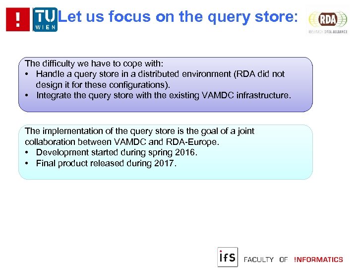 Let us focus on the query store: The difficulty we have to cope with: