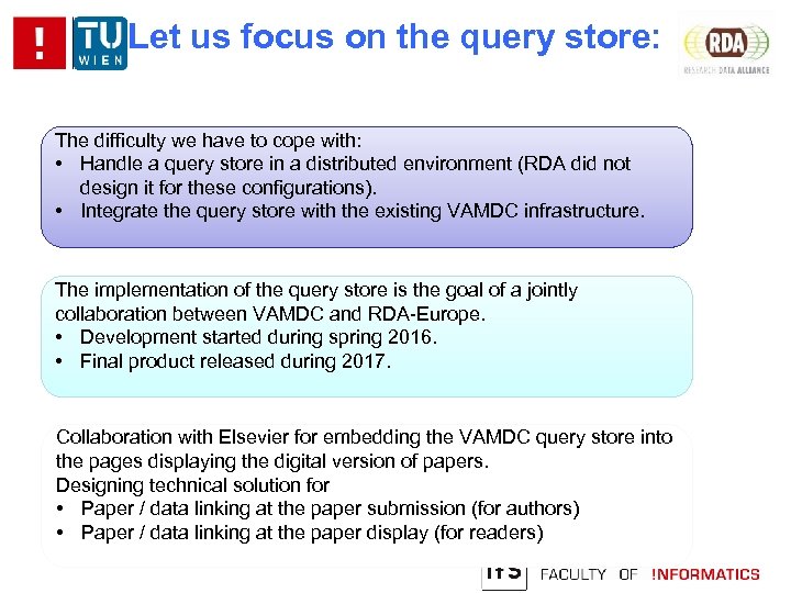Let us focus on the query store: The difficulty we have to cope with: