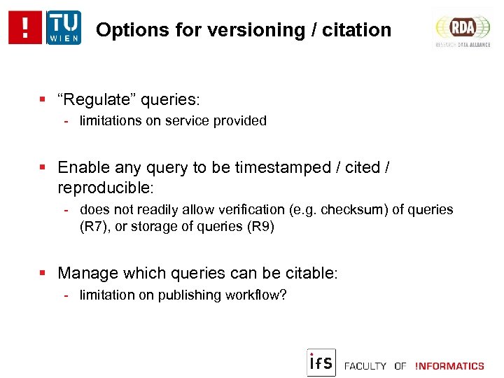 Options for versioning / citation “Regulate” queries: - limitations on service provided Enable any