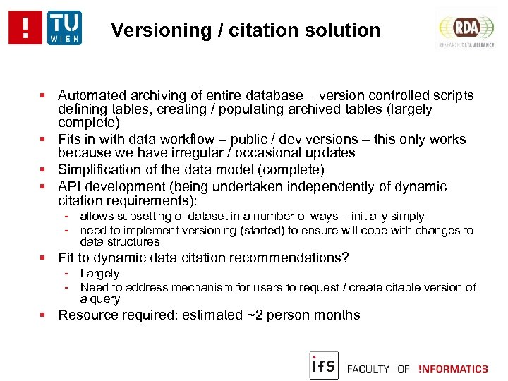 Versioning / citation solution Automated archiving of entire database – version controlled scripts defining