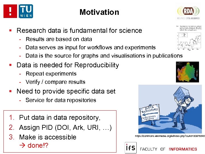 Motivation Research data is fundamental for science - Results are based on data -