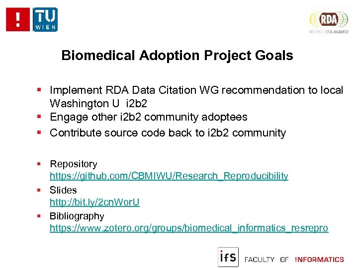 Biomedical Adoption Project Goals Implement RDA Data Citation WG recommendation to local Washington U